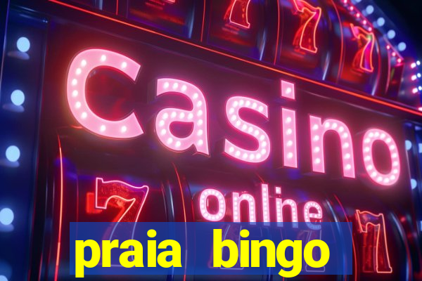 praia bingo dinheiro infinito 2022