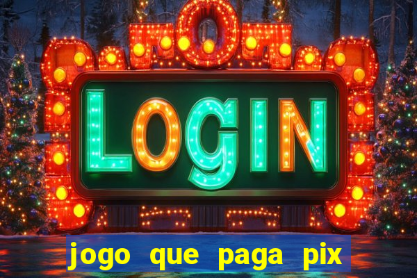 jogo que paga pix de verdade