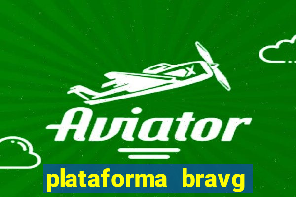 plataforma bravg 茅 confi谩vel