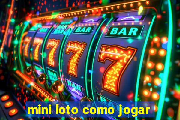 mini loto como jogar