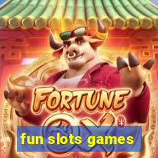 fun slots games