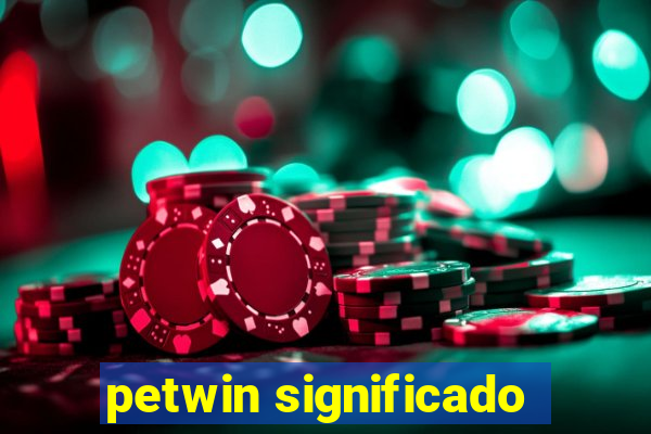 petwin significado