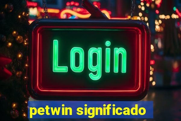 petwin significado