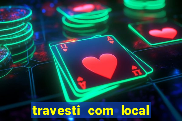 travesti com local porto seguro