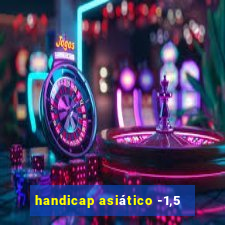 handicap asiático -1,5