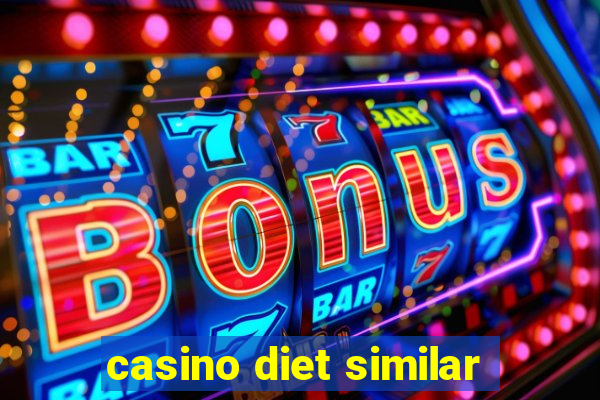 casino diet similar