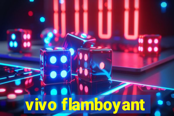 vivo flamboyant