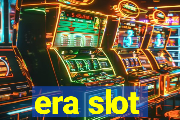 era slot