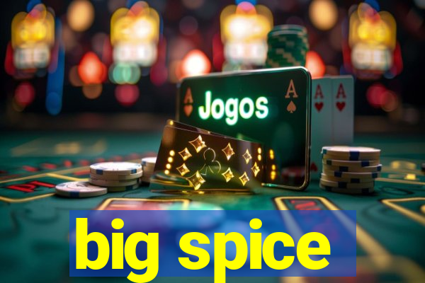 big spice