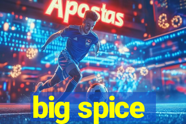 big spice