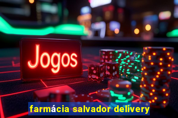 farmácia salvador delivery