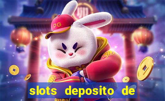 slots deposito de 1 real