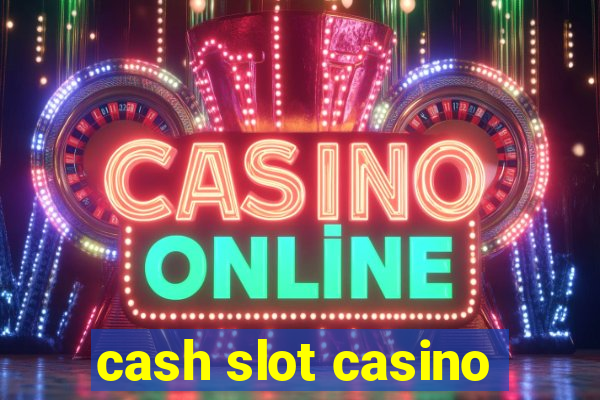 cash slot casino