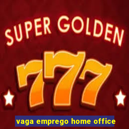 vaga emprego home office