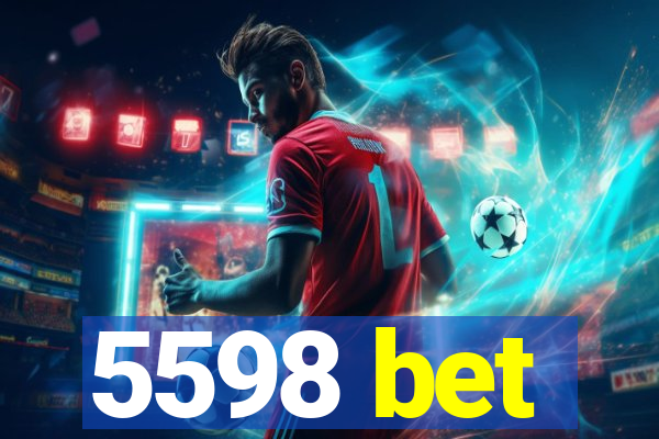 5598 bet