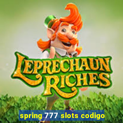 spring 777 slots codigo