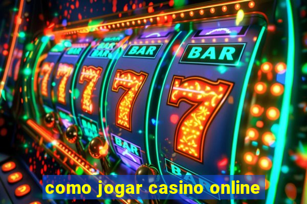 como jogar casino online