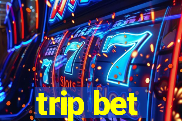 trip bet