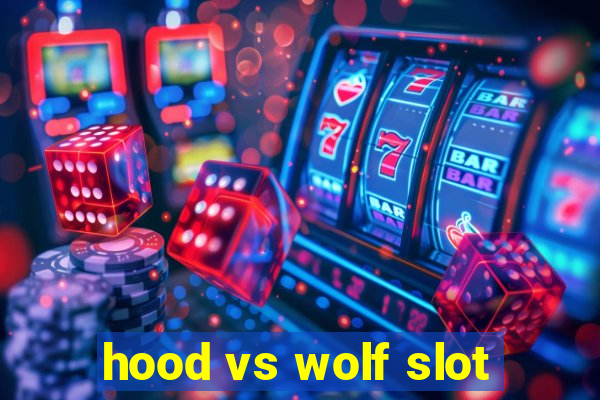 hood vs wolf slot