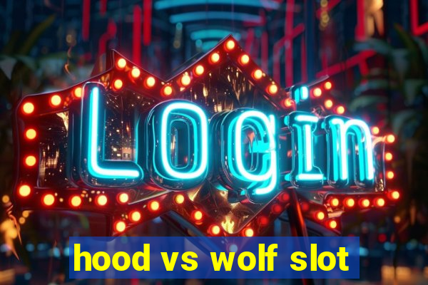 hood vs wolf slot