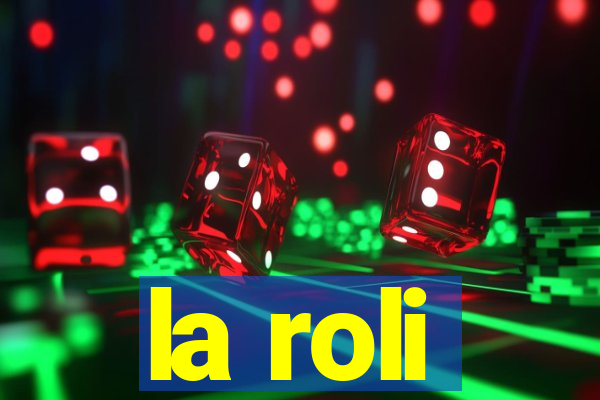 la roli