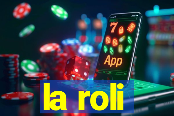 la roli