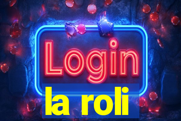 la roli