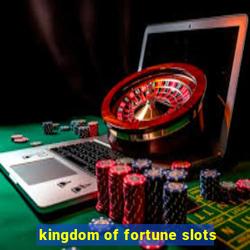 kingdom of fortune slots