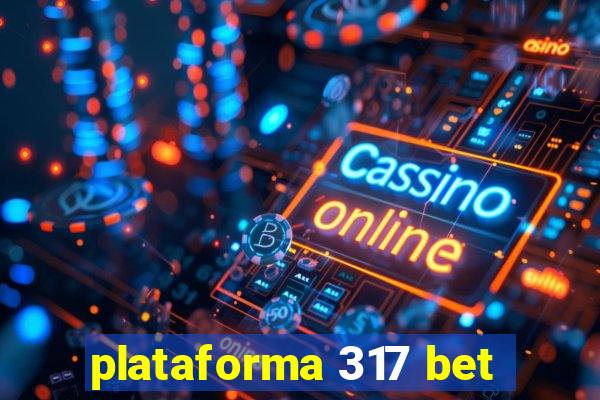 plataforma 317 bet