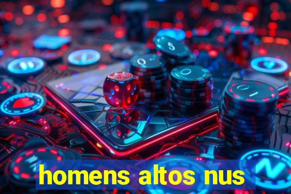 homens altos nus