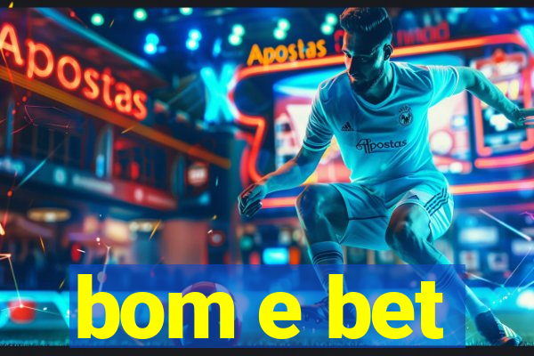 bom e bet