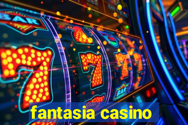 fantasia casino