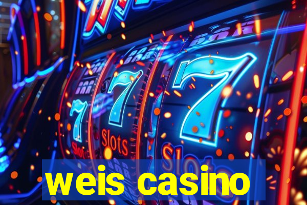 weis casino