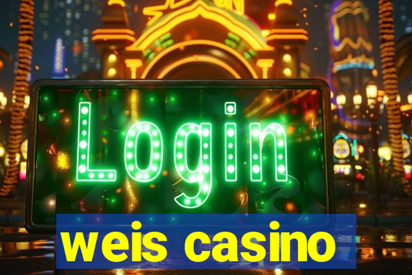 weis casino