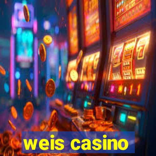 weis casino