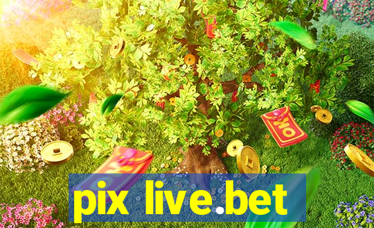 pix live.bet