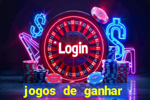 jogos de ganhar dinheiro de verdade cassino