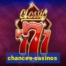 chances casinos