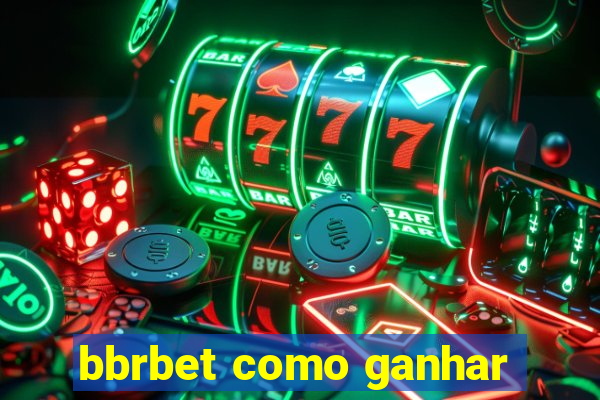 bbrbet como ganhar