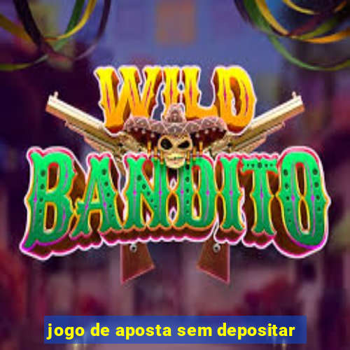 jogo de aposta sem depositar