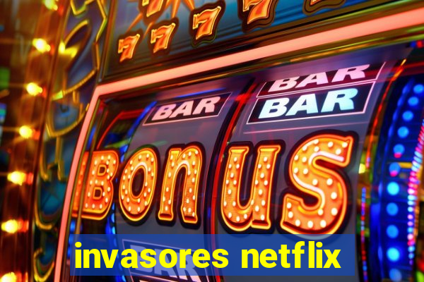 invasores netflix