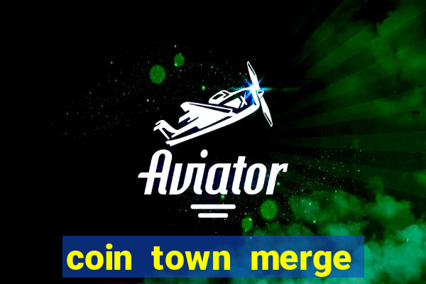 coin town merge slot make money