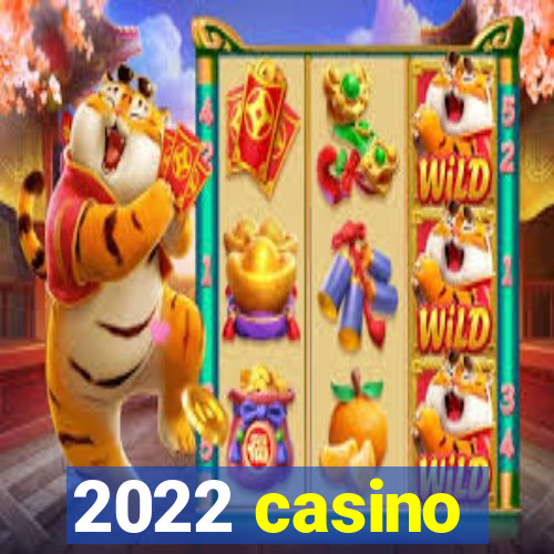 2022 casino