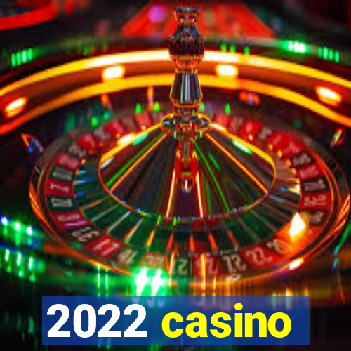 2022 casino