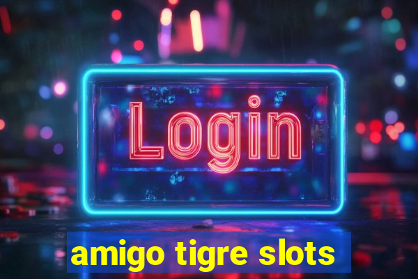 amigo tigre slots