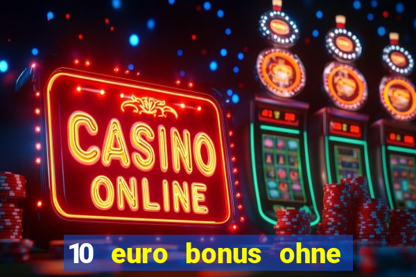 10 euro bonus ohne einzahlung casino 2024