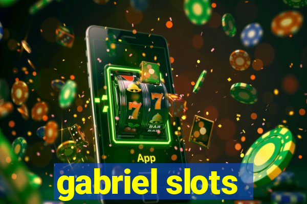 gabriel slots