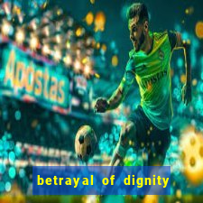 betrayal of dignity pt br