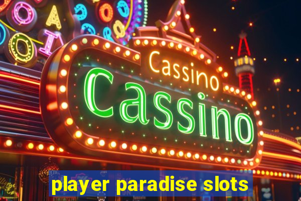 player paradise slots