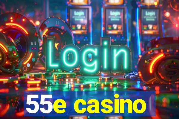 55e casino